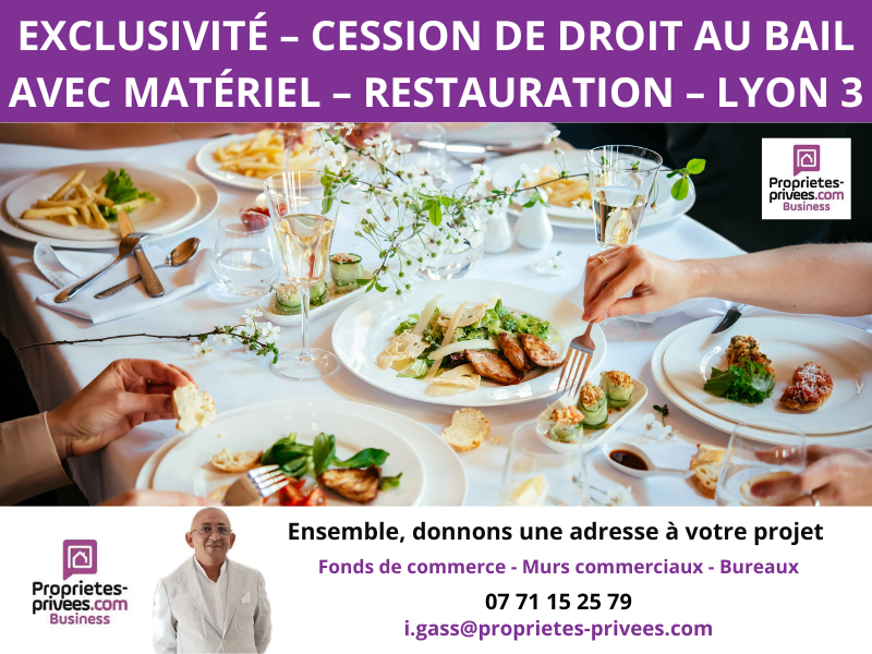 LYON-3E-ARRONDISSEMENT EXCLUSIVITÉ CESSION DE DROIT AU BAIL AVEC MATÉRIEL- RESTAURATION ? LYON 3 1
